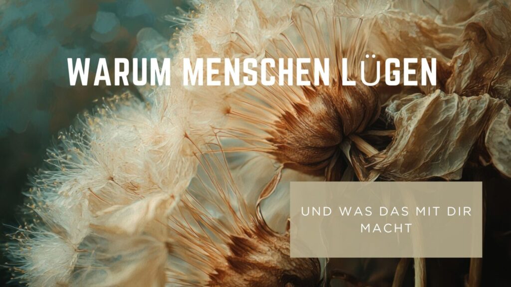 Warum Menschen lügen und was es mit dir macht