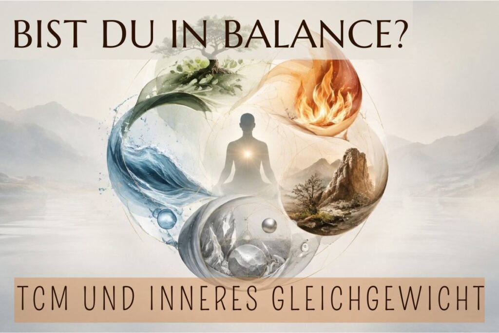 5 Elemente TCM und alles dreht sich um Balance und inneres Gleichgewicht